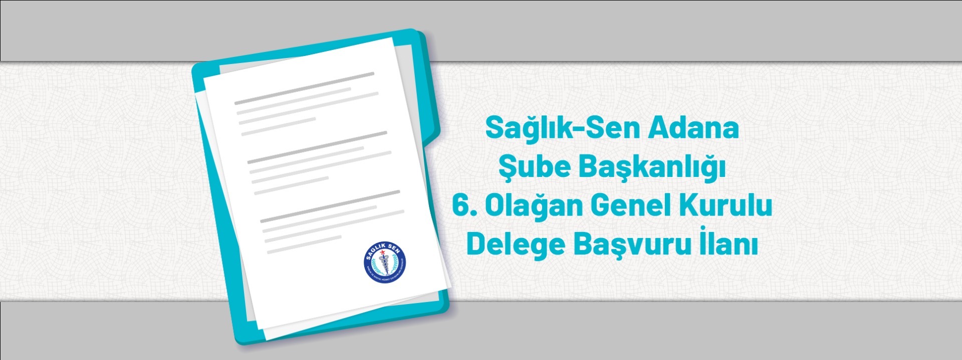 Sağlık-Sen Adana Şube Başkanlığı 6. Olağan Genel Kurulu Delege Başvuru İlanı